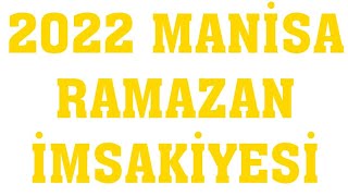 2022 Manisa Ramazan İmsakiyesi  İftar Saatleri Sahur Vakti [upl. by Latif]