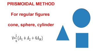 Prismoidal volume for regular figures  volume of cone cylinder and sphere [upl. by Berwick]