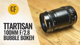 TTArtisan 100mm f28 Bubble Bokeh lens review [upl. by Katerina]