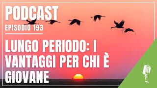 Podcast 193 INVESTIMENTI limportanza di guardare lontano [upl. by Outlaw]