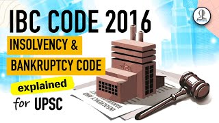 IBC Code 2016  Insolvency and Bankruptcy Code 2016  Indian Economy for UPSC [upl. by Riggs181]