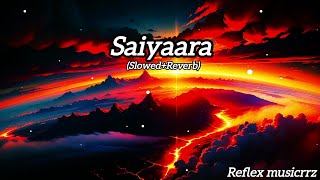 Saiyaara SlowedReverb Lofi ® Song Lofi Mashup [upl. by Niwle134]