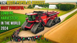 The Most Popular Biggest amp Most Powerful Combine Harvesters In The World 2024 [upl. by Messing]