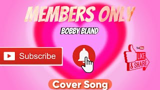 Members OnlyBy Bobby Bland cover song [upl. by Seema82]