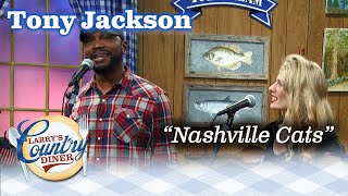 TONY JACKSON performs NASHVILLE CATS on LARRYS COUNTRY DINER [upl. by Rambort]