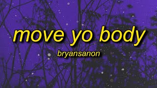 Bryansanon  MOVE YO BODY sped up Lyrics [upl. by Asen]