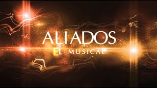 AliadosTv  Aliados El Musical [upl. by Ally37]