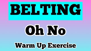 Lets BELT on Oh No  Vocal Warm Up Exercise [upl. by Iliam]