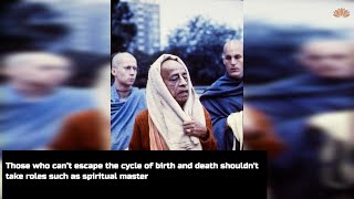 Those who can’t escape the cycle of birth and death shouldnt take roles such as spiritual master [upl. by Dej862]