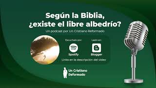 Según la Biblia ¿existe el libre albedrío  Un Cristiano Reformado [upl. by Collins]