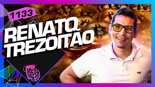 RENATO TREZOITÃO  Inteligência Ltda Podcast 1133 [upl. by Stephine]