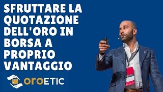 Come sfruttare la quotazione delloro a proprio vantaggio [upl. by Malloch]