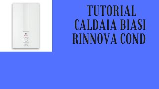 Tutorial Caldaia Biasi Rinnova Cond  Assistenza Caldaie Firenze [upl. by Ab]