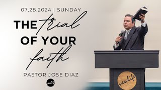 New Life Tulare  07282024  Sunday Service The Trial of Your Faith  Pastor Jose Diaz [upl. by Calen]