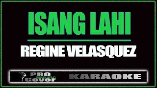 Isang Lahi  Regine Velasquez KARAOKE [upl. by Maharg]