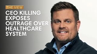 CEO Killing Exposes Outrage Over Healthcare System  The View [upl. by Anot89]