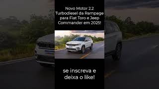 Novo Motor 22 Turbodiesel da Rampage para Fiat Toro e Jeep Commander em 2025 toro commander [upl. by Airla]