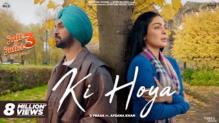 Ki Hoya  Diljit Dosanjh  Neeru Bajwa  B Praak  Afsana Khan  Jaani  Latest Punjabi Songs 2024 [upl. by Halda]