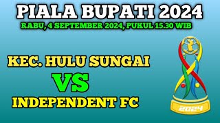 PIALA BUPATI KETAPANG 2024  KEC hULU SUNGAI S INDEPENDENT FC [upl. by Moyers]