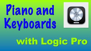 How to use Piano and Keyboards with Logic Pro [upl. by Luckin906]