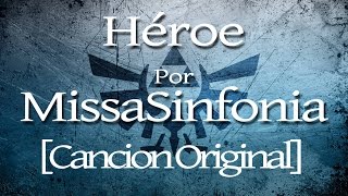 Héroe  MissaSinfonia Canción Original Basada en Zelda [upl. by Nedloh]