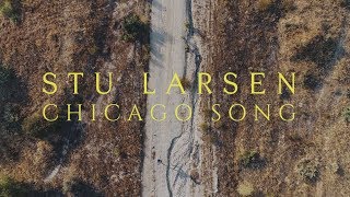 Stu Larsen  Chicago Song Official Video [upl. by Nylodnew991]