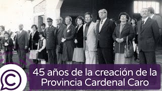 Provincia de Cardenal Caro cumplió 45 años desde su creación [upl. by Seabrooke]