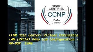 CCNP Data Center Virtual Extensible LAN VXLAN Demo Lab Configuration  MPBGP EVPN [upl. by Lesna]