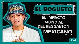 EL BOGUETO EL IMPACTO MUNDIAL DEL REGGAETÓN MEXICANO  EL BREAKDOWN T2 CAP 25 [upl. by Alebasi]