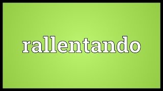 Rallentando Meaning [upl. by Kendra389]