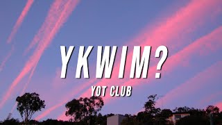 Yot Club  YKWIM Lyrics [upl. by Uolymme956]