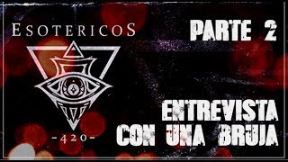 Entrevista con una BRUJA  Esotéricos 420  EP 4  con Alkapone  Parte 2 [upl. by Ynohta170]