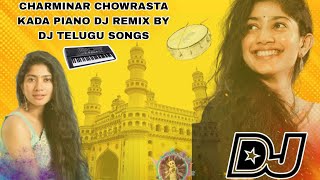 CHARMINAR CHOWRASTA KADA PIANO DJ REMIX BY DJ TELUGU SONGS  hyderabad charminarchowrasta remix [upl. by Dela590]