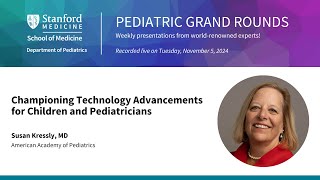 Stanford Pediatric Grand Rounds Championing Technology Advancements for Children and Pediatricians [upl. by Bloom]