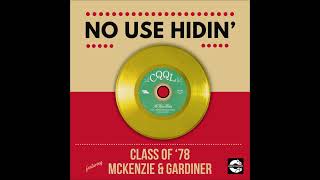 CLASS OF 78 amp MCKENZIE amp GARDINER  No Use Hidin SOUL FUNK [upl. by Milissa]