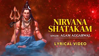 Nirvana Shatakam Agam Aggarwal  Lyrical  Shiv Bhajans  Sawan Special Shiva Song 2024 [upl. by Aidyl]