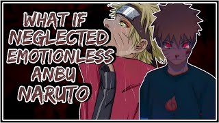 What If Neglected Emotionless ANBU Naruto  Part1 [upl. by Henebry]