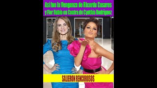 Así fue la Venganza de Ricardo Casares y Flor Rubio en Contra de Cynthia Rodríguez [upl. by Mokas]