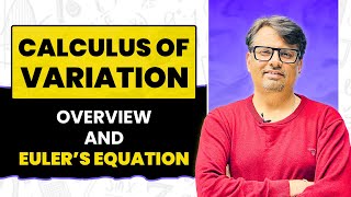 Calculus of Variation  Overview and Eulers Equation by GP Sir [upl. by Nnylyram]