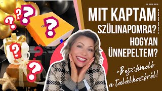 MIKET KAPTAM SZÜLINAPOMRA HOGYAN ÜNNEPELTEM  beszámoló a találkozóról [upl. by Russom]