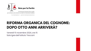 Riforma organica del cognome dopo otto anni arriverà [upl. by Akirderf]