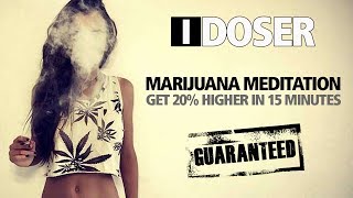 iDoser Marijuana Meditation GET 20 HIGHER ✔️ [upl. by Cohe]