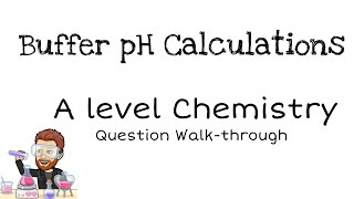 Buffer pH calculations  Buffer Action  A level Chemistry  Question Walkthrough [upl. by Griffith441]