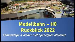 Modellbahn H0  Rückblick 2022  Fehlschläge amp bisher nicht gezeigtes Material [upl. by Adlih]