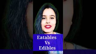 Difference between Eatables and Edibles english englishvocabulary [upl. by Nollahp]