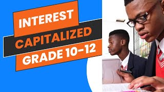 Interest Capitalized Grade 1012 Exam question [upl. by Orodoet235]