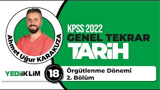 18  Örgütlenme Dönemi 2 Bölüm  2022 KPSS TARİH GENEL TEKRAR  Ahmet Uğur KARAKUZA [upl. by Ekul510]