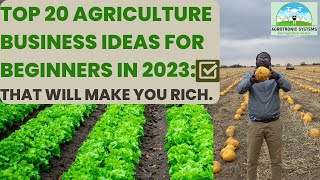 Top 20 agriculture business ideas for beginners in 2023 That will make you rich [upl. by Okihcim]