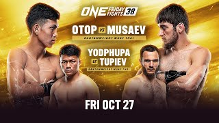 🔴 Live In HD ONE Friday Fights 38 Otop vs Musaev [upl. by Ahsienauq359]