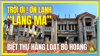 Trời ơi  ỚN LẠNH LÀNG MA  HÀNG LOẠT VILLA HOANG KHÔNG BÓNG NGƯỜI  Nhơn Trạch Vùng Ven Sài Gòn [upl. by Orpheus]